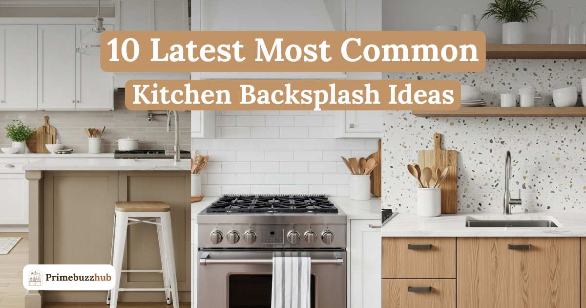 10 Latest Most Common Kitchen Backsplash Ideas for Simple and Stylish Kitchens